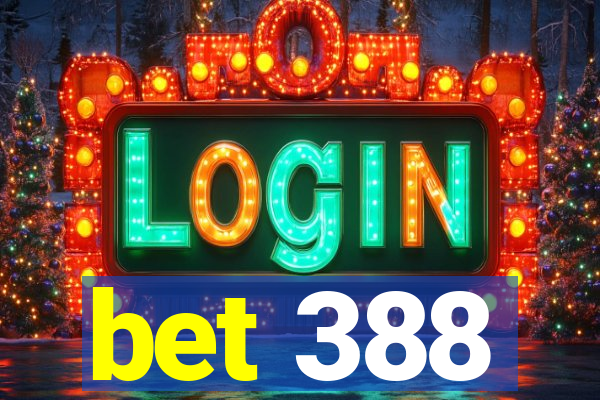 bet 388